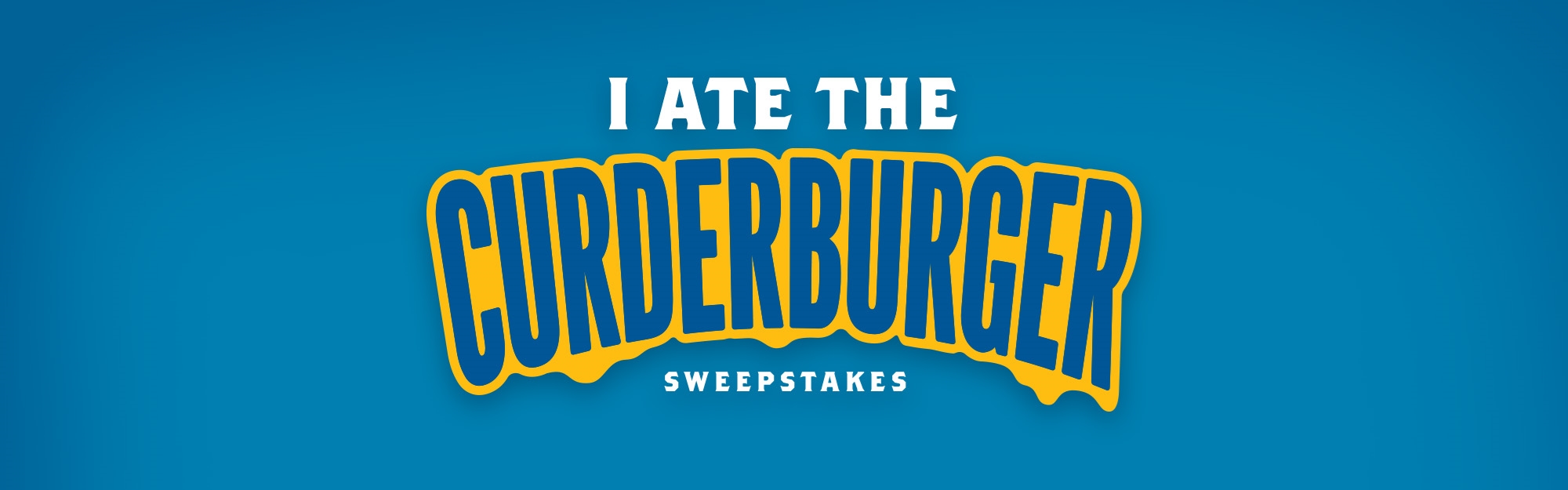 I ate the CurderBurger Sweepstakes