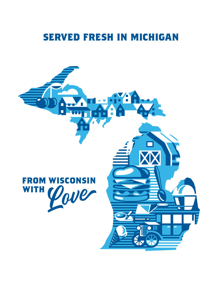 Served fresh in Michigan. From Wisconsin with Love.