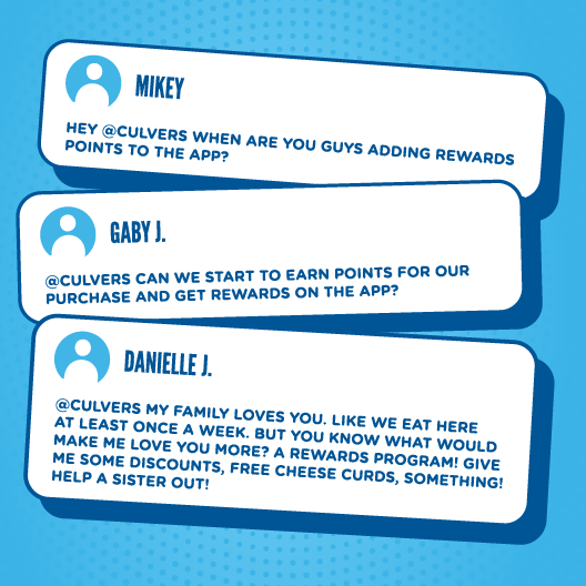 comments from guests online asking Culver's Rewards over the years.